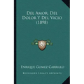 Del Amor, Del Dolor Y Del Vicio (1898)