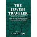 The Jewish Traveler: Hadassah Magazine's Guide to the World's Jewish Communities and Sights