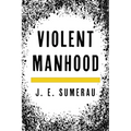 Violent Manhood