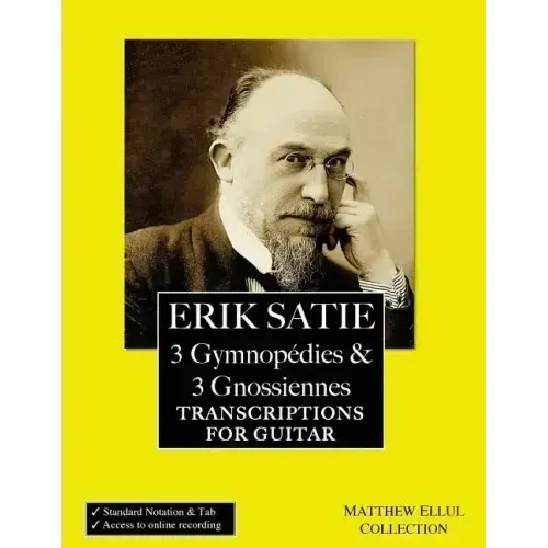 Erik Satie: 3 Gymnopedies & 3 Gnossiennes: Transcriptions for Guitar