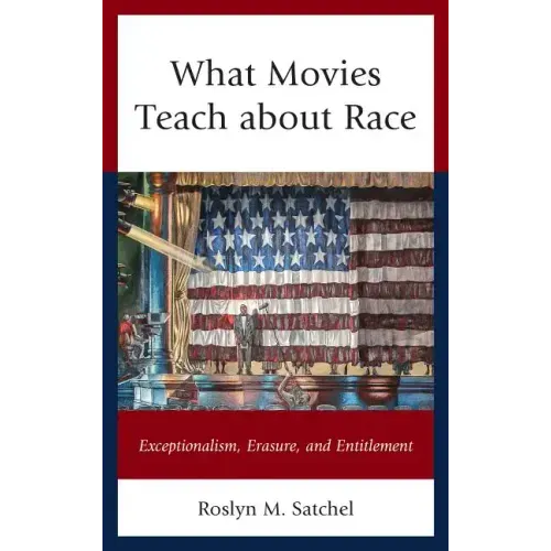 What Movies Teach about Race: Exceptionalism, Erasure, and Entitlement