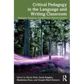 Critical Pedagogy in the Language and Writing Classroom: Strategies, Examples, Activities from Teacher Scholars