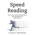 Speed Reading: How to Increase your Reading Speed, Learning Abilities and Comprehension