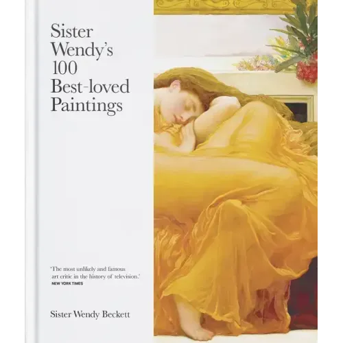 Sister Wendy's 100 Best-Loved Paintings