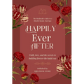 Happily Ever After: The Muslimah's Guide to a Blissful Islamic Marriage - Faith, love, and the secrets to building forever the halal way