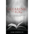 Clearing the Fog: Gaining an Understanding and Appreciation of the Old Testament