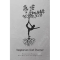 Vegetarian Diet Planner Weight Loss Workbook With Meal Plan And Shopping List: Excersize and Food Journal Notebook 6" x 9"