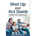 Shut up and Act dumb: A parents' guide to staying close and connected to your teens and tweens.