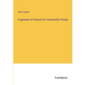 Fragments of Science for Unscientific People
