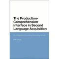 The Production-Comprehension Interface in Second Language Acquisition: An Integrated Encoding-Decoding Model