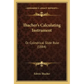 Thacher's Calculating Instrument: Or Cylindrical Slide Rule (1884)
