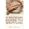 A Beginners Guide to Whittling