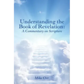 Understanding the Book of Revelation: A Commentary on Scripture