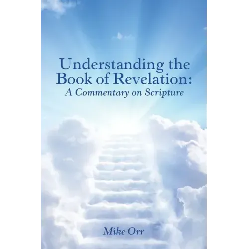 Understanding the Book of Revelation: A Commentary on Scripture