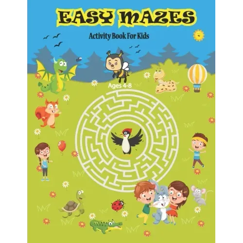 Easy Mazes Activity Book For Kids Ages 4-8: Amazing Mazes Activity Book For Boys and Girls. Puzzle Game For 4-6 6-8 Years Old kids.
