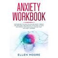 Anxiety Workbook: The Exercises You MUST Follow for Anxiety Therapy and Treatment, Discover How to Win Panic Attacks and Improve Your So