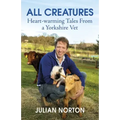 All Creatures: Heartwarming Tales from a Yorkshire Vet