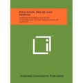 Education, Bricks And Mortar: Harvard Buildings And Their Contribution To The Advancement Of Learning