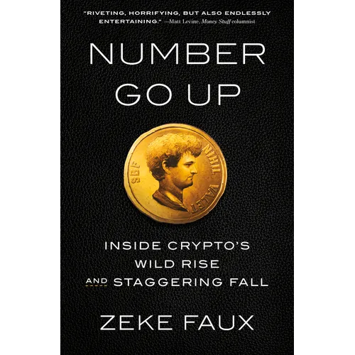 Number Go Up: Inside Crypto's Wild Rise and Staggering Fall