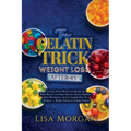 The Gelatin Trick for Weight Loss After 45: A Science-Backed Weight Loss Method for Women Over 45 to Control Cravings, Balance Hormones, Boost Metabol