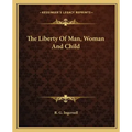 The Liberty of Man, Woman and Child