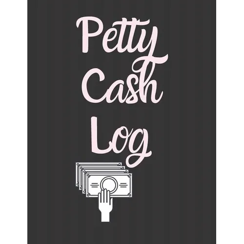 Petty Cash Log: 6 Column Payment Record Tracker Manage Cash Going In & Out Simple Accounting Book 8.5 x 11 inches Compact 120 Pages