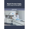 Magnetic Resonance Imaging: Principles, Techniques and Clinical Applications