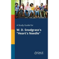 A Study Guide for W. D. Snodgrass's "Heart's Needle"
