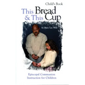 This Bread and This Cup - Child's Book: Episcopal Communion Study