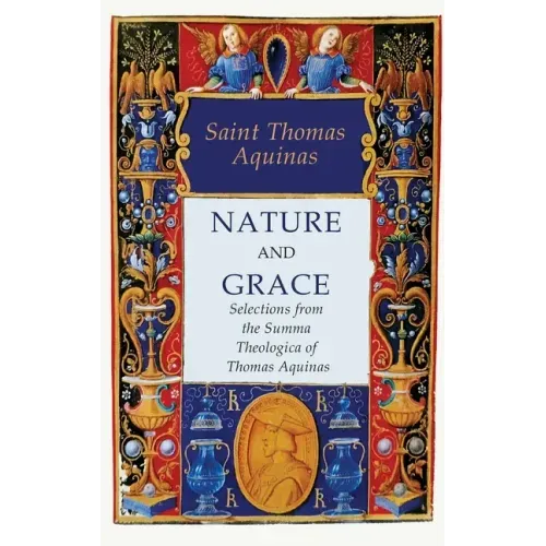 Nature and Grace: Selections from the Summa Theologica of Thomas Aquinas
