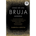 Cómo Ser Una Bruja Moderna / Inner Witch. a Modern Guide to the Ancient Craft
