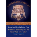 Standing Firmly by the Flag: Nebraska Territory and the Civil War, 1861-1867