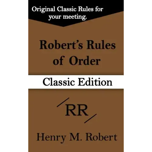 Robert's Rules of Order (Classic Edition)