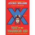Way of the Warrior Kid: From Wimpy to Warrior the Navy Seal Way: A Novel