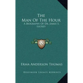The Man of the Hour: A Biography of Dr. James S. Luckey