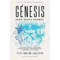 Génesis para Gente Normal: Una guía para el libro más controversial, incomprendido y abusado de la Biblia
