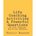 Life Coaching Activities and Powerful Questions: A Life Coaching Activities Workbook