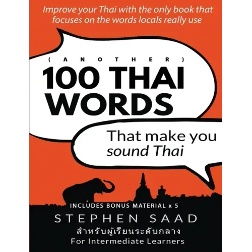 (Another) 100 Thai words that make you sound Thai: Thai for Intermediate Learners