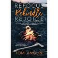 Refocus Rekindle Rejoice