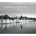 The Workboats of Core Sound: Stories and Photographs of a Changing World