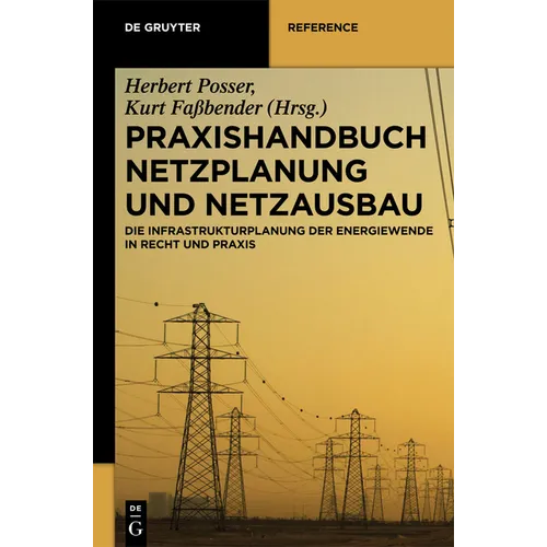 Praxishandbuch Netzplanung Und Netzausbau: Die Infrastrukturplanung Der Energiewende in Recht Und PRAXIS