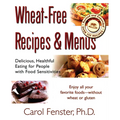 Wheat-Free Recipes & Menus: Delicious, Healthful Eating for People with Food Sensitivities