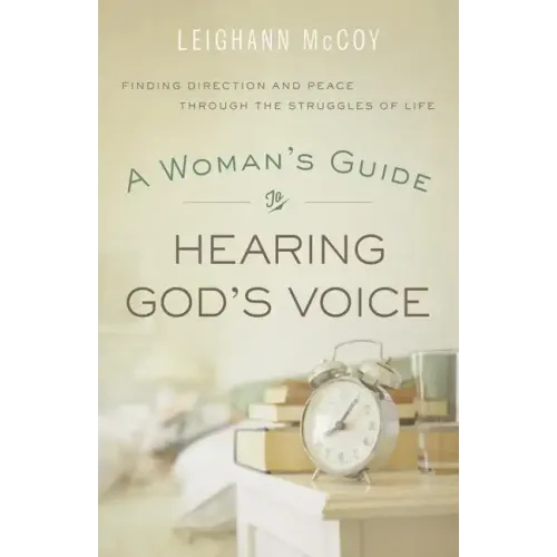Woman's Guide to Hearing God's Voice: Finding Direction and Peace Through the Struggles of Life