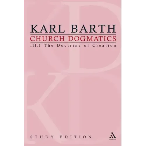 Church Dogmatics Study Edition 13: The Doctrine of Creation III.1 Â§ 40-42