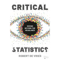 Critical Statistics: Seeing Beyond the Headlines
