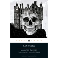 Haunted Castles: The Complete Gothic Stories
