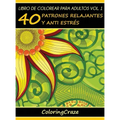 Libro de Colorear para Adultos Volumen 1: 40 Patrones Relajantes y Anti Estrés