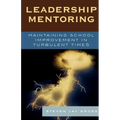 Leadership Mentoring: Maintaining School Improvement in Turbulent Times
