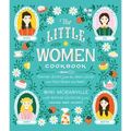 The Little Women Cookbook: Tempting Recipes from the March Sisters and Their Friends and Family