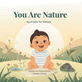 You Are Nature: Ayurveda for Babies